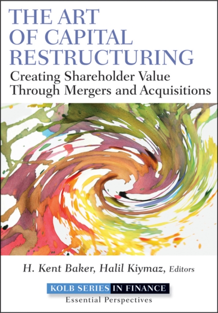 The Art of Capital Restructuring : Creating Shareholder Value through Mergers and Acquisitions, PDF eBook
