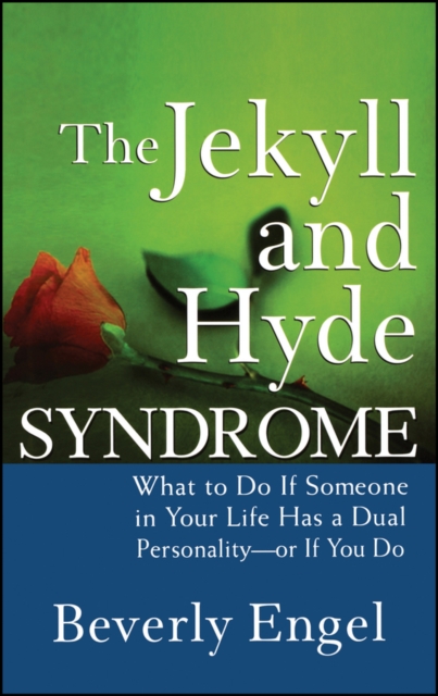 The Jekyll and Hyde Syndrome : What to Do If Someone in Your Life Has a Dual Personality - or If You Do, EPUB eBook