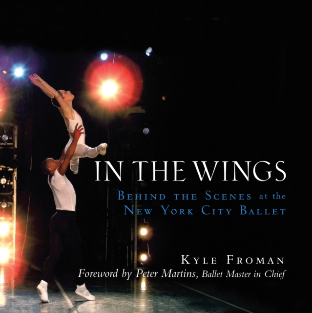 In the Wings : Behind the Scenes at the New York City Ballet, EPUB eBook