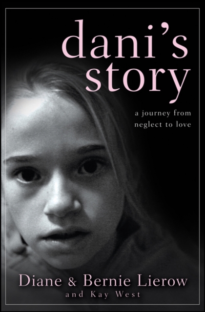 Dani's Story : A Journey from Neglect to Love, EPUB eBook