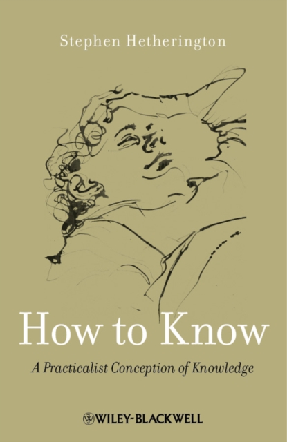 How to Know : A Practicalist Conception of Knowledge, PDF eBook