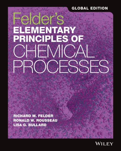 Felder's Elementary Principles of Chemical Processes, Global Edition, Paperback / softback Book
