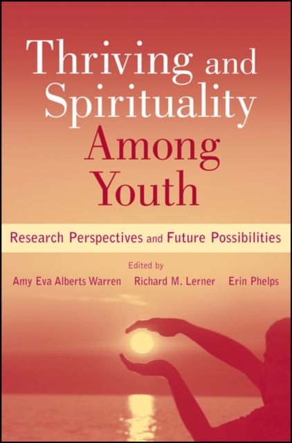 Thriving and Spirituality Among Youth : Research Perspectives and Future Possibilities, EPUB eBook