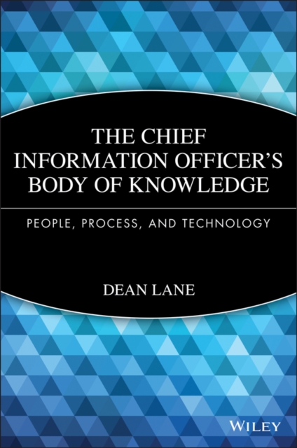 The Chief Information Officer's Body of Knowledge : People, Process, and Technology, EPUB eBook