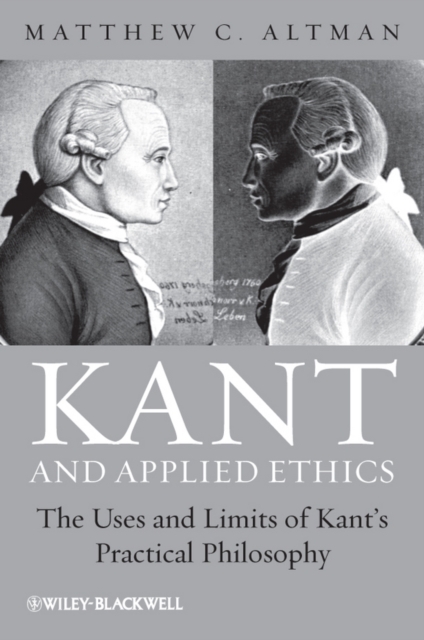 Kant and Applied Ethics : The Uses and Limits of Kant's Practical Philosophy, PDF eBook