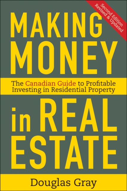 Making Money in Real Estate : The Essential Canadian Guide to Investing in Residential Property, PDF eBook