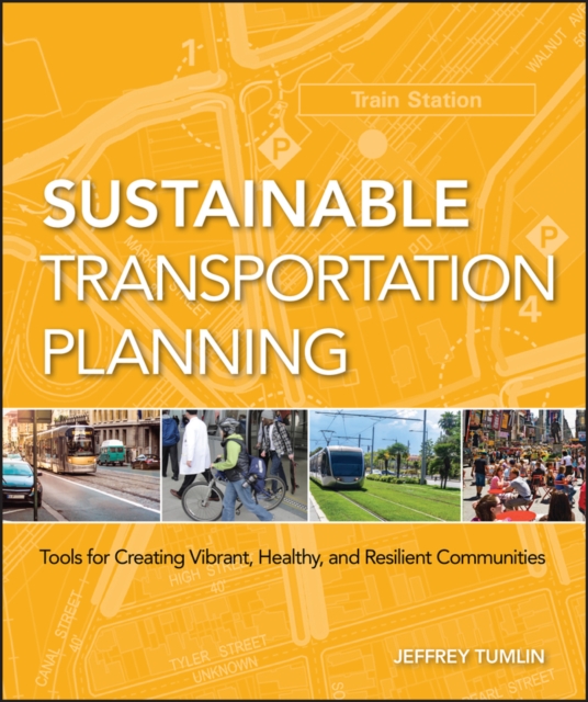 Sustainable Transportation Planning : Tools for Creating Vibrant, Healthy, and Resilient Communities, EPUB eBook