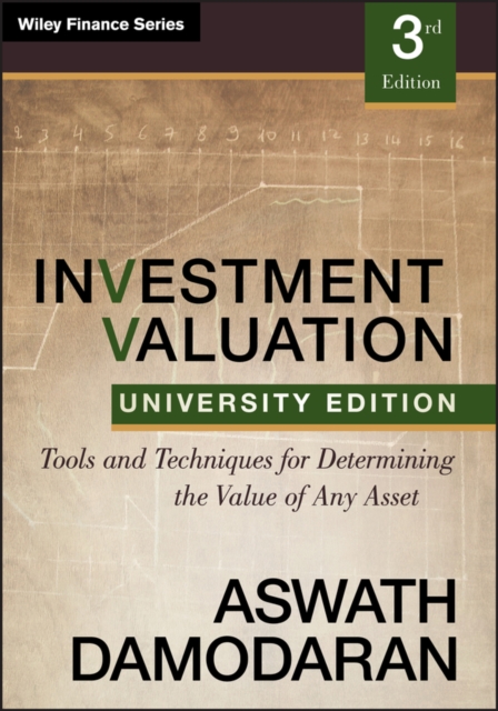 Investment Valuation : Tools and Techniques for Determining the Value of any Asset, University Edition, Paperback / softback Book