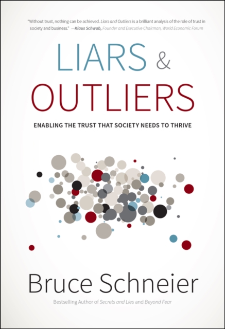 Liars and Outliers : Enabling the Trust that Society Needs to Thrive, Hardback Book