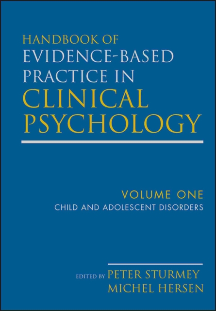 Handbook of Evidence-Based Practice in Clinical Psychology, Child and Adolescent Disorders, PDF eBook