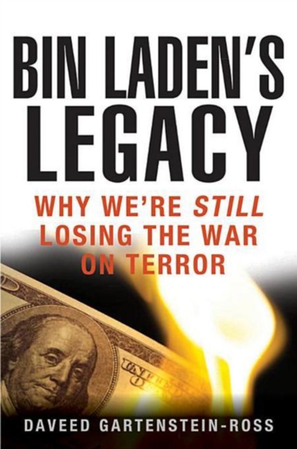 Bin Laden's Legacy : Why We're Still Losing the War on Terror, PDF eBook