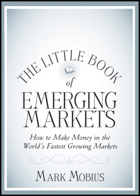 The Little Book of Emerging Markets : How To Make Money in the World's Fastest Growing Markets, EPUB eBook