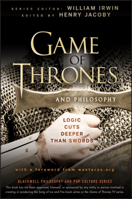 Game of Thrones and Philosophy : Logic Cuts Deeper Than Swords, Paperback / softback Book