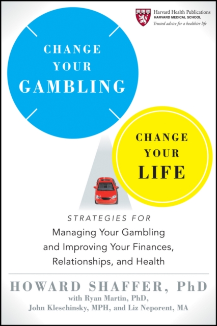 Change Your Gambling, Change Your Life : Strategies for Managing Your Gambling and Improving Your Finances, Relationships, and Health, PDF eBook
