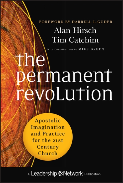 The Permanent Revolution : Apostolic Imagination and Practice for the 21st Century Church, PDF eBook