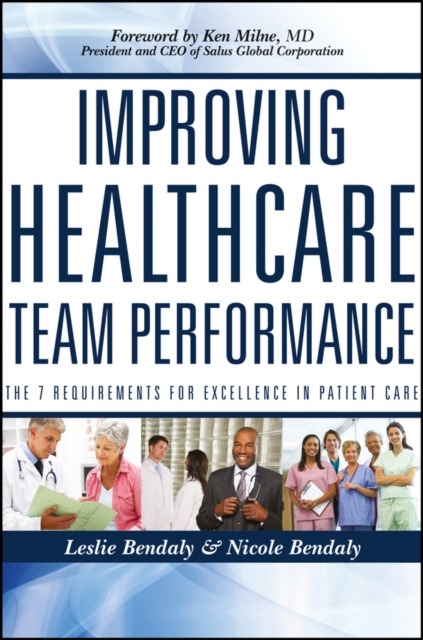 Improving Healthcare Team Performance : The 7 Requirements for Excellence in Patient Care, PDF eBook