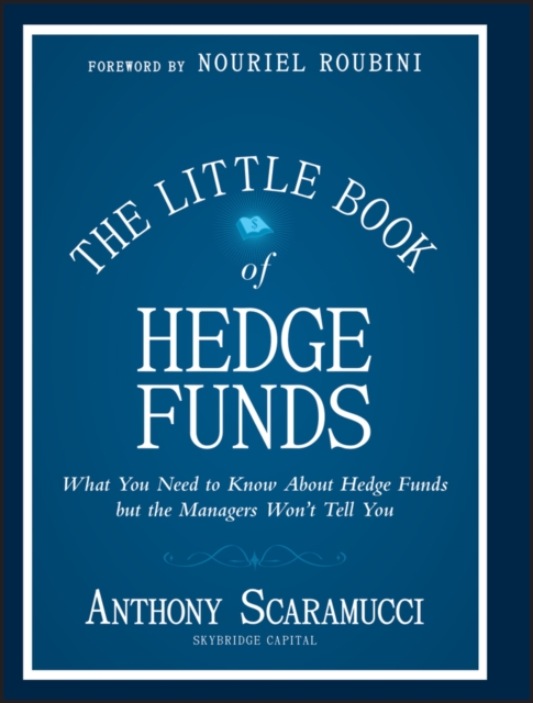 The Little Book of Hedge Funds : What You Need to Know About Hedge Funds, but the Managers Won't Tell You, PDF eBook