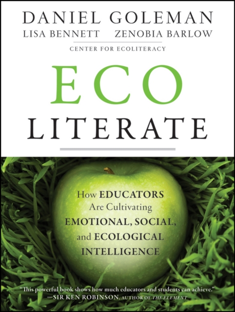 Ecoliterate : How Educators Are Cultivating Emotional, Social, and Ecological Intelligence, PDF eBook