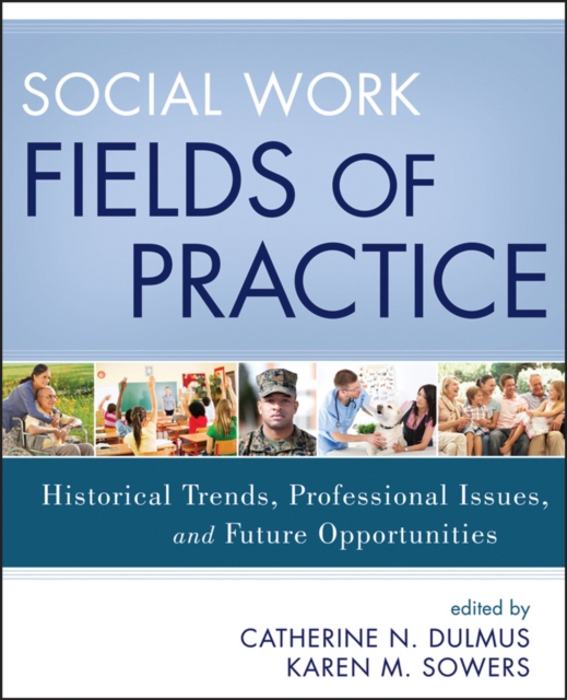 Social Work Fields of Practice : Historical Trends, Professional Issues, and Future Opportunities, PDF eBook