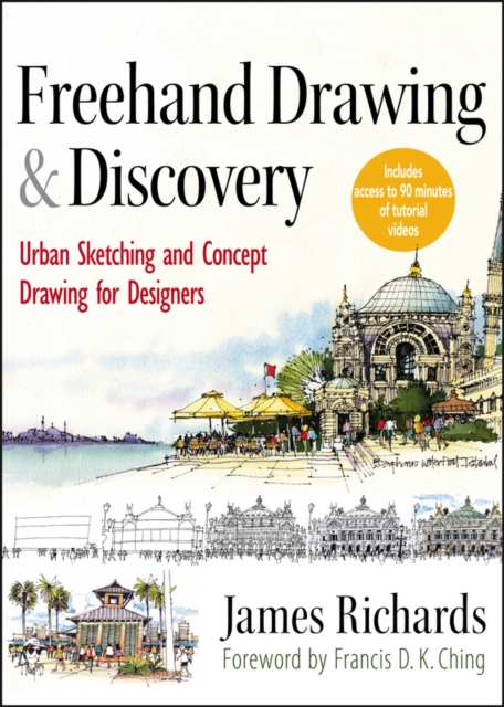 Freehand Drawing and Discovery : Urban Sketching and Concept Drawing for Designers, Hardback Book