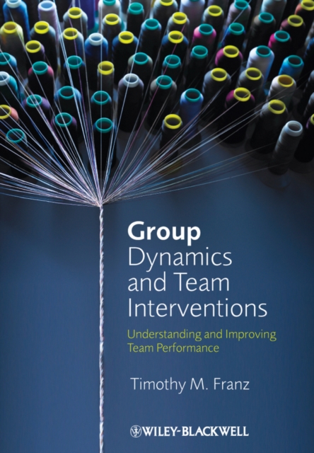 Group Dynamics and Team Interventions : Understanding and Improving Team Performance, PDF eBook