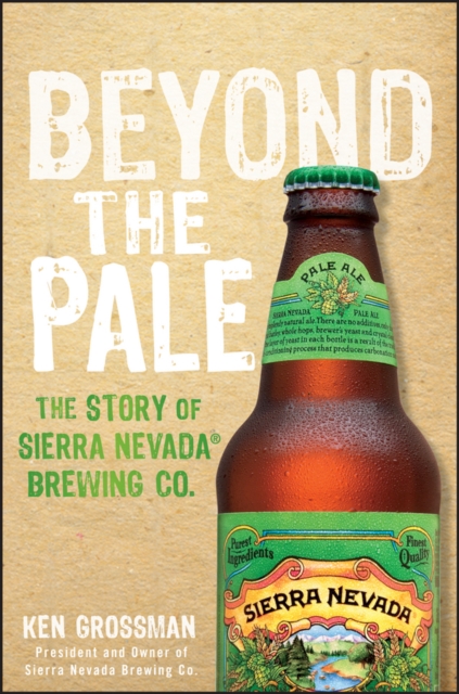 Beyond the Pale : The Story of Sierra Nevada Brewing Co., EPUB eBook