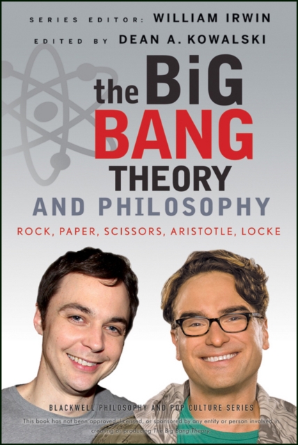 The Big Bang Theory and Philosophy : Rock, Paper, Scissors, Aristotle, Locke, EPUB eBook