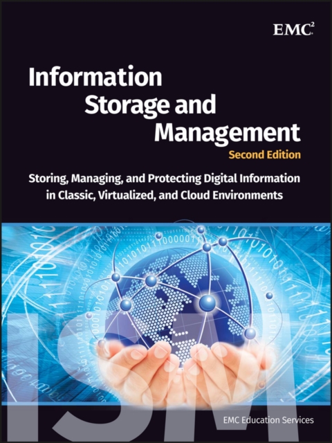 Information Storage and Management : Storing, Managing, and Protecting Digital Information in Classic, Virtualized, and Cloud Environments, EPUB eBook