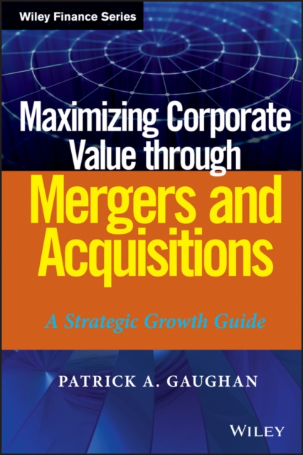 Maximizing Corporate Value through Mergers and Acquisitions : A Strategic Growth Guide, EPUB eBook