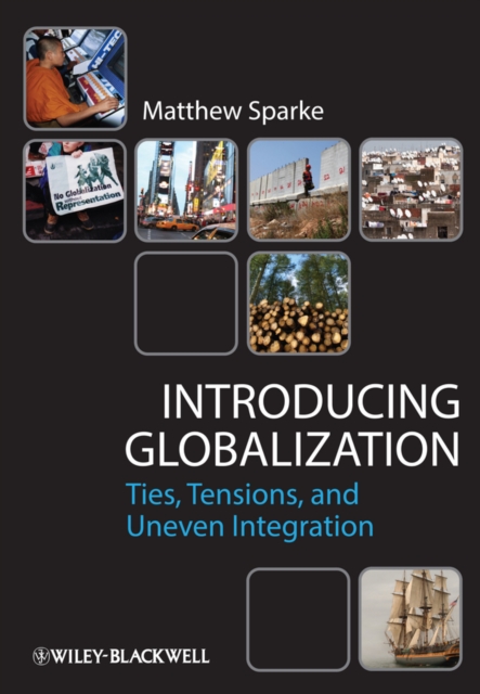 Introducing Globalization : Ties, Tensions, and Uneven Integration, PDF eBook