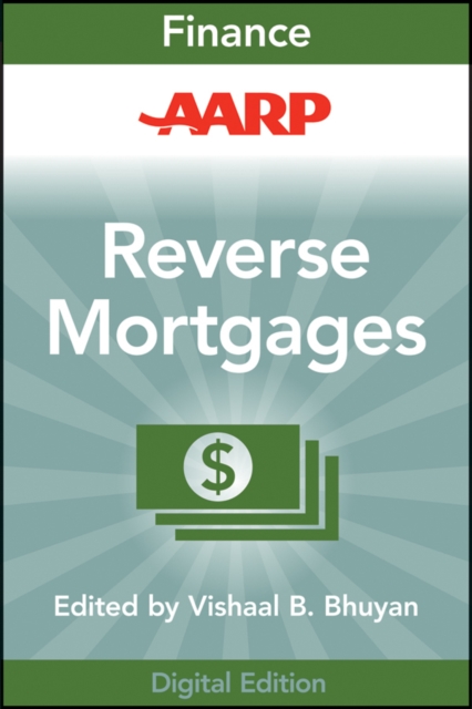 AARP Reverse Mortgages and Linked Securities : The Complete Guide to Risk, Pricing, and Regulation, EPUB eBook