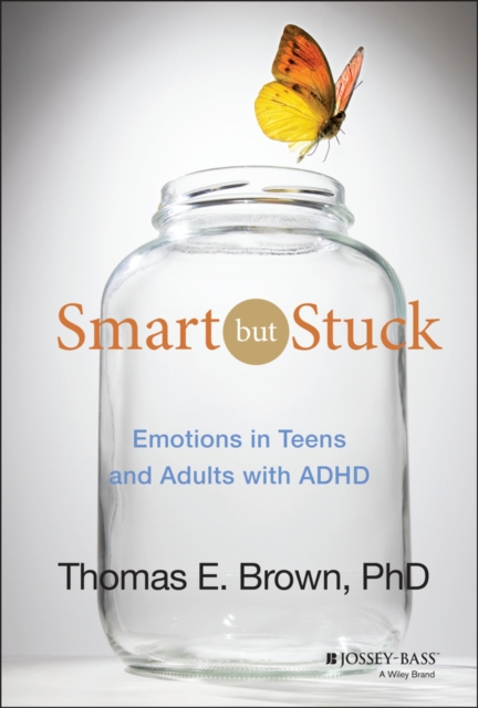 Smart But Stuck : Emotions in Teens and Adults with ADHD, Hardback Book