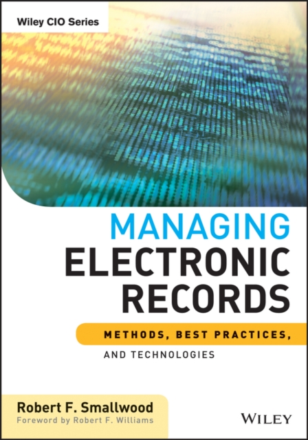 Managing Electronic Records : Methods, Best Practices, and Technologies, EPUB eBook