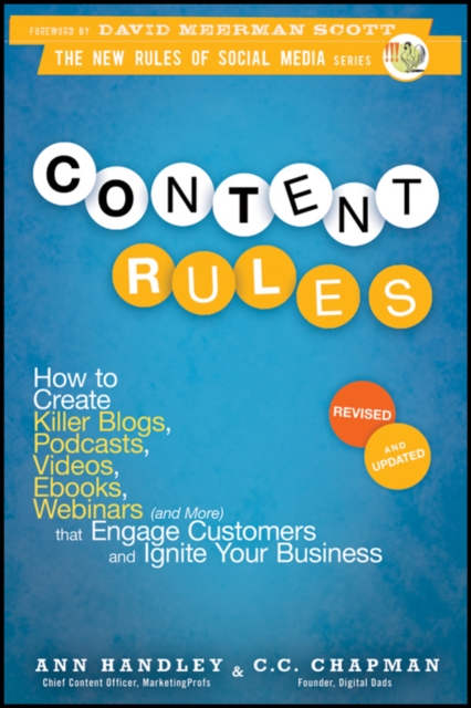 Content Rules : How to Create Killer Blogs, Podcasts, Videos, Ebooks, Webinars (and More) That Engage Customers and Ignite Your Business, EPUB eBook