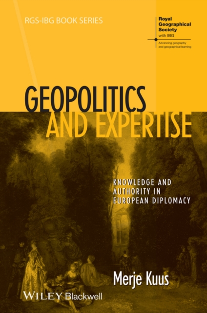 Geopolitics and Expertise : Knowledge and Authority in European Diplomacy, EPUB eBook