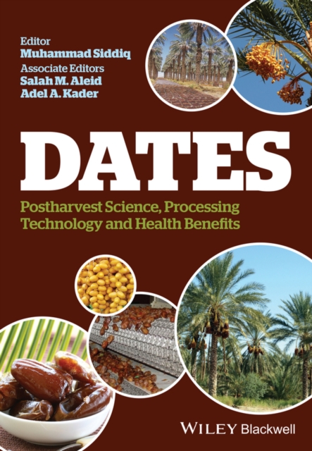 Dates : Postharvest Science, Processing Technology and Health Benefits, PDF eBook
