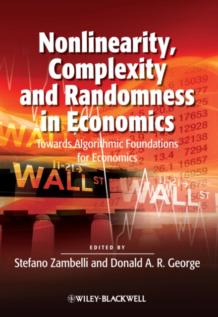 Nonlinearity, Complexity and Randomness in Economics : Towards Algorithmic Foundations for Economics, PDF eBook