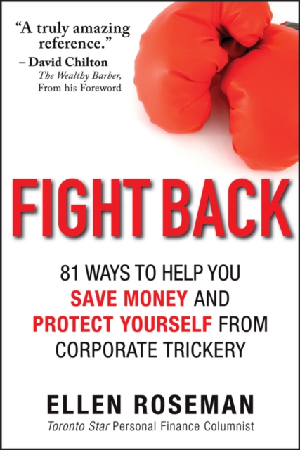 Fight Back : 81 Ways to Help You Save Money and Protect Yourself from Corporate Trickery, PDF eBook