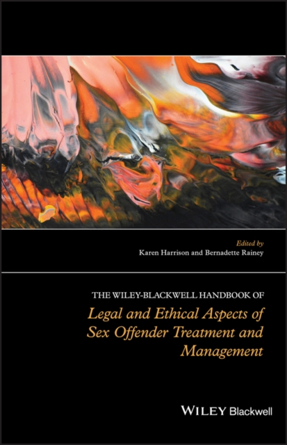 The Wiley-Blackwell Handbook of Legal and Ethical Aspects of Sex Offender Treatment and Management, EPUB eBook