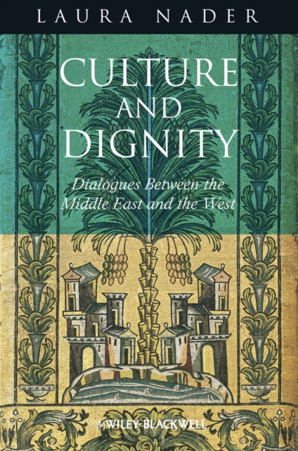 Culture and Dignity : Dialogues Between the Middle East and the West, PDF eBook