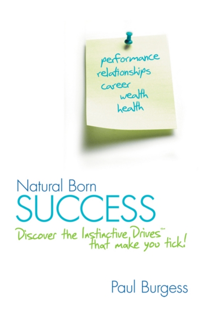 Natural Born Success : Discover the Instinctive Drives That Make You Tick!, PDF eBook