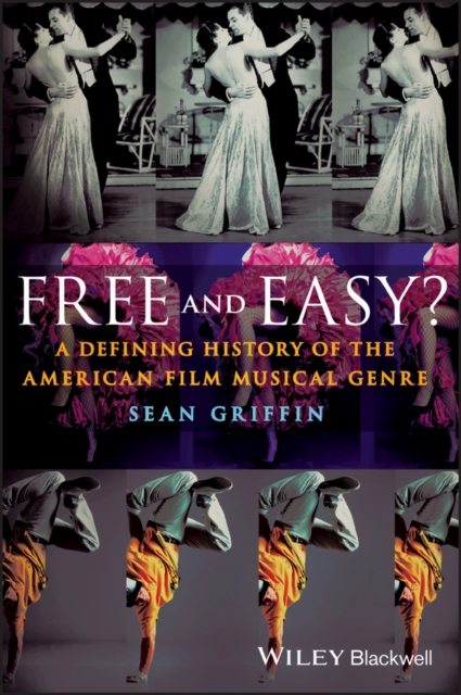Free and Easy? : A Defining History of the American Film Musical Genre, EPUB eBook