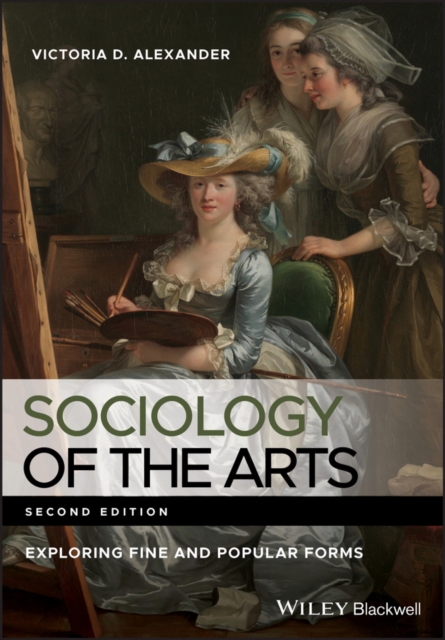 Sociology of the Arts : Exploring Fine and Popular Forms, EPUB eBook