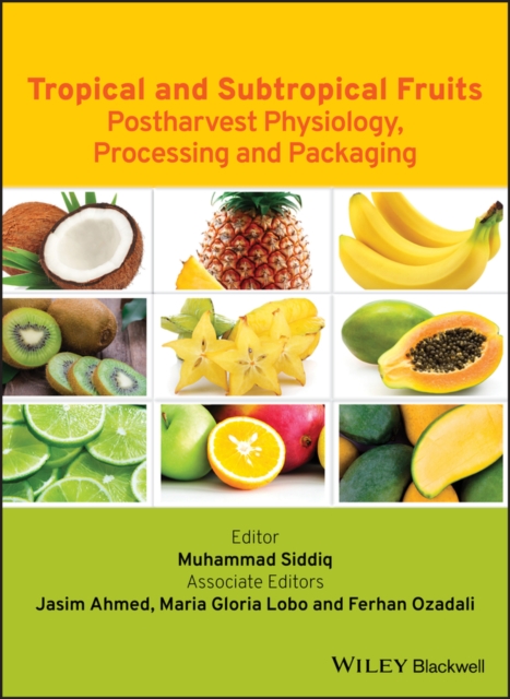 Tropical and Subtropical Fruits : Postharvest Physiology, Processing and Packaging, PDF eBook