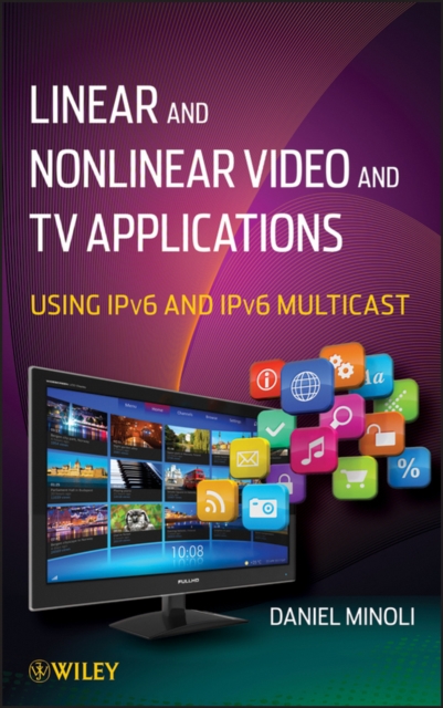 Linear and Non-Linear Video and TV Applications : Using IPv6 and IPv6 Multicast, EPUB eBook
