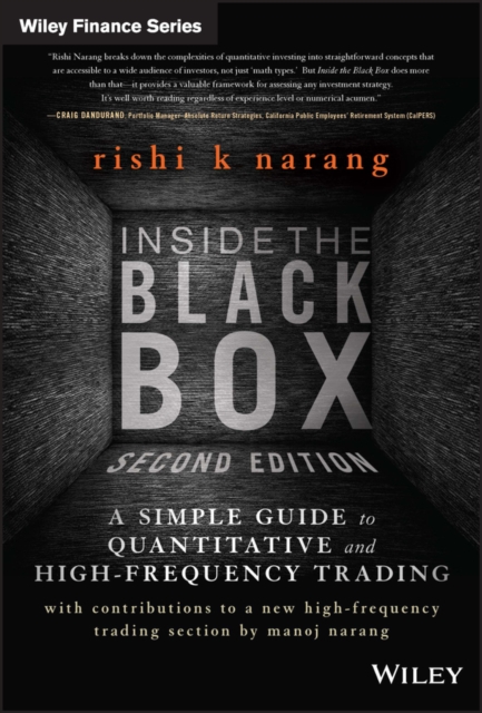 Inside the Black Box : A Simple Guide to Quantitative and High-Frequency Trading, Hardback Book