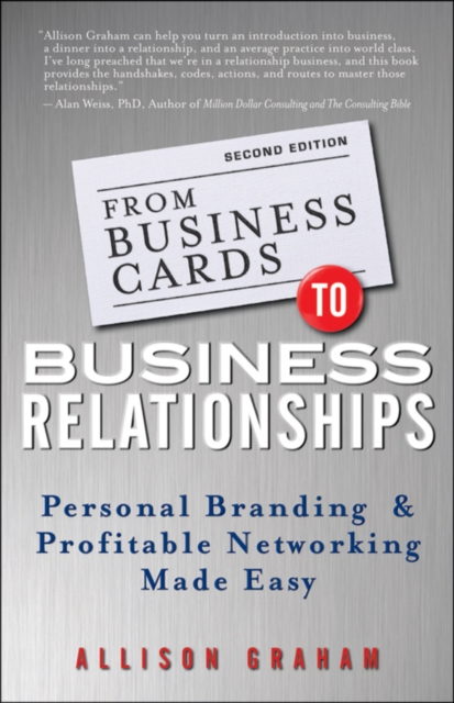 From Business Cards to Business Relationships : Personal Branding and Profitable Networking Made Easy, EPUB eBook