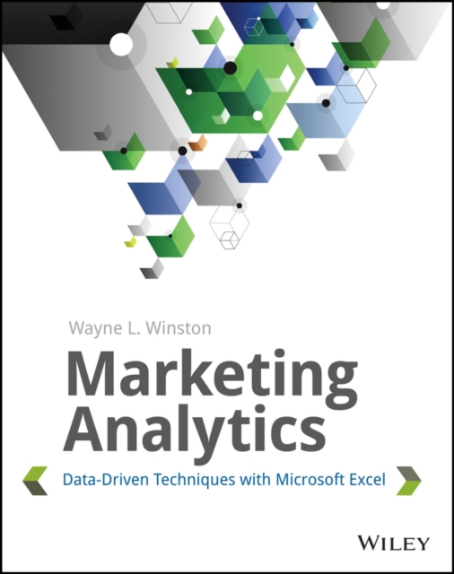Marketing Analytics : Data-Driven Techniques with Microsoft Excel, Paperback / softback Book