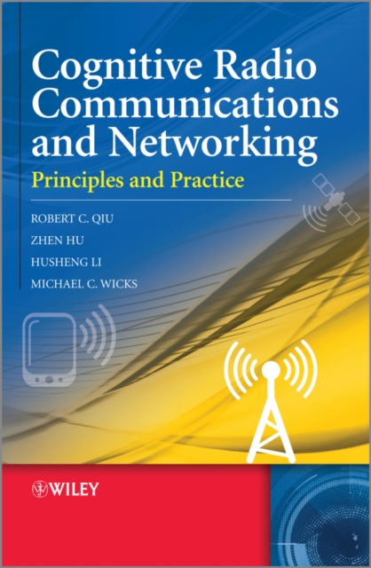 Cognitive Radio Communication and Networking : Principles and Practice, EPUB eBook