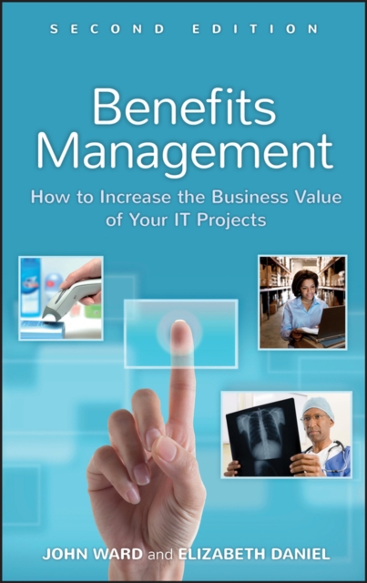 Benefits Management : How to Increase the Business Value of Your IT Projects, PDF eBook